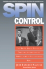 Spin Control : The White House Office of Communications and the Management of Presidential News - eBook