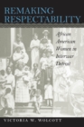 Remaking Respectability : African American Women in Interwar Detroit - eBook