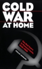 The Cold War at Home : The Red Scare in Pennsylvania, 1945-1960 - eBook
