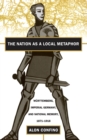 The Nation as a Local Metaphor : Wurttemberg, Imperial Germany, and National Memory, 1871-1918 - eBook