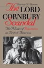 The Lord Cornbury Scandal : The Politics of Reputation in British America - eBook