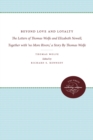 Beyond Love and Loyalty : The Letters of Thomas Wolfe and Elizabeth Nowell, Together with 'no More Rivers,' a Story By Thomas Wolfe - eBook