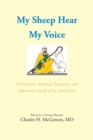 My Sheep Hear My Voice : A Deductive, Rational, Expository, and Informative Study of the 23rd Psalm - eBook
