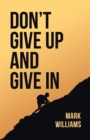 Don't Give Up and Give In - eBook