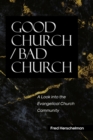 Good Church / Bad Church : A Look into the Evangelical Church Community - eBook