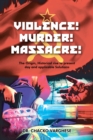 Violence! Murder! Massacre! The Origin, Historical Rise to Present Day and Applicable Solutions - eBook