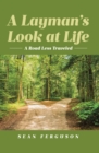 A Layman's Look at Life : A Road Less Traveled - eBook