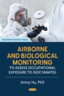 Airborne and Biological Monitoring to Assess Occupational Exposure to Isocyanates - eBook