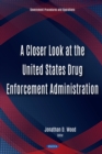 A Closer Look at the United States Drug Enforcement Administration - eBook