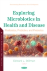 Exploring Microbiotics in Health and Disease: Postbiotics, Probiotics, and Prebiotics - eBook
