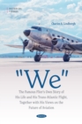 "We" The Famous Flier's Own Story of His Life and His Trans-Atlantic Flight, Together with His Views on the Future of Aviation - eBook