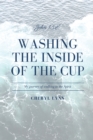 Washing the Inside of the Cup : My Journey of Walking in the Spirit - eBook