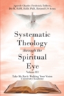 Systematic Theology through the Spiritual Eye Volume III : Take Me Back: Walking Your Vision University/Academy - eBook