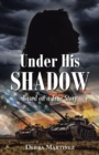 Under His Shadow : Based on a True Story - eBook