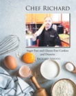 Chef Richard : Sugar-Free and Gluten-Free Cookies and Desserts - eBook