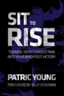 Sit to Rise : Turning Your Darkest Pain into Your Brightest Victory - eBook