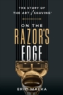 On the Razor's Edge : The Story of The Art of Shaving - eBook