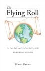 The Flying Roll : The Time Shall Come When Man Shall be Cut Off - eBook