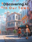 Discovering AI : In Our Town - eBook