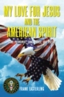 My Love for Jesus and the American Spirit : Song Potpourri, Song Lyrics, and Poetry - eBook
