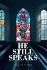 He Still Speaks : The Message Like No Other - eBook