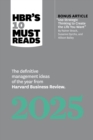 HBR's 10 Must Reads 2025 : The Definitive Management Ideas of the Year from Harvard Business Review (with bonus article "Use Strategic Thinking to Create the Life You Want" by Rainer Strack, Susanne D - eBook