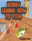 Bobby Learns How to Fish - eBook