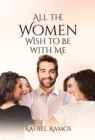 All the Women wish to be with Me - eBook