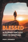 Blessed : A Journey Through Grief To Gratitude - eBook