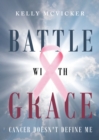 Battle With Grace : Cancer Doesn't Define Me - eBook