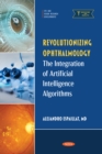 Revolutionizing Ophthalmology: The Integration of Artificial Intelligence Algorithms - eBook