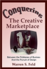 Conquering  The Creative Marketplace : Between the Fickleness of Business And the Pursuit of Design - eBook