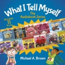 What I Tell Myself : The Audiobook Series - eAudiobook