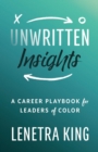 Unwritten Insights : A Career Playbook for Leaders of Color - eBook