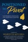 Positioned to Pivot : Empowering Strategies for Your Next Chapter - eBook