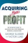 Acquiring More Profit : THE DEFINITIVE GUIDE TO SUCCESSFUL REAL ESTATE BROKERAGE MERGERS & ACQUISITIONS - eBook