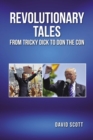 REVOLUTIONARY TALES FROM TRICKY DICK TO DON THE CON - eBook