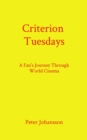 Criterion Tuesdays : A Fan's Journey Through World Cinema - eBook
