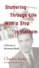 Stuttering Through Life With a Stop in Vietnam : A Journey to Becoming Myself - eBook