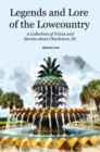 Legends and Lore of the Lowcountry: A Collection of Trivia  and Stories about Charleston, SC - eBook