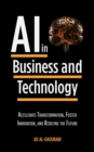 Artificial Intelligence in Business and Technology : Accelerate Transformation, Foster Innovation, and Redefine the Future - eBook