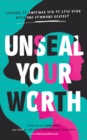 Unseal Your Worth : Stories to Empower Your to Love Your Body and Command Respect - eBook