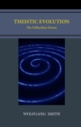 Theistic Evolution : The Teilhardian Heresy - eBook