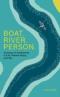 Boat. River. Person. : Journeys to Awakeness in Life, Relationships, and Sex - eBook