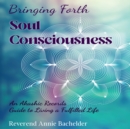 Bringing Forth Soul Consciousness : An Akashic Records Guide to Living a Fulfilled Life - eAudiobook