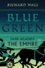 Blue Green : Fans Against the Empire - eBook