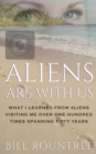 Aliens Are With Us : What I Learned From Aliens Visiting Me Over One Hundred Times Spanning Fifty Years - eBook