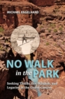 No Walk in the Park : Seeking Thrills, Eco-Wisdom, and Legacies in the Grand Canyon - eBook