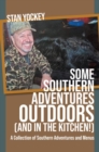 SOME  SOUTHERN ADVENTURES OUTDOORS (AND IN THE KITCHEN!) A Collection of Southern Adventures and Menus - eBook