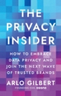 The Privacy Insider : How to Embrace Data Privacy and Join the Next Wave of Trusted Brands - eBook